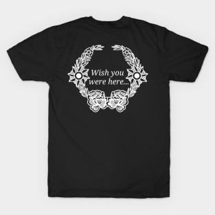 Wish you were here... T-Shirt